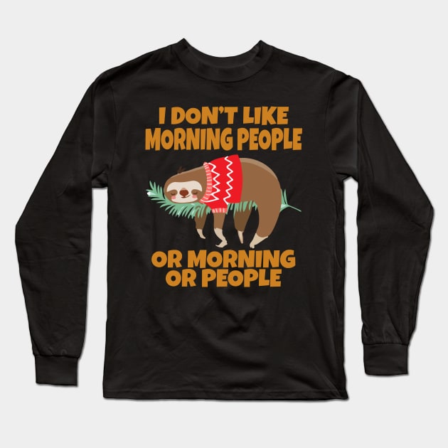 Sloth I don’t like morning people or mornings or people Long Sleeve T-Shirt by Work Memes